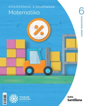 Koadernoa Matematika 6-3 Primària Munduak Eraikitzen Zubia Santillana