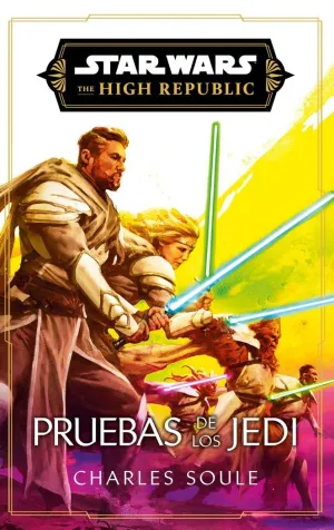STAR WARS. HIGH REPUBLIC III: PRUEBAS DE LOS JEDI (NOVELA)