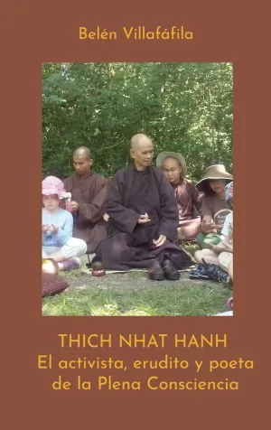 THICH NHAT HANH, EL ACTIVISTA, ERUDITO Y POETA DE LA PLENA CONSCIENCIA