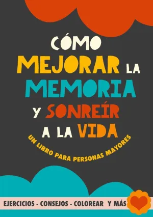 CÓMO MEJORAR LA MEMORIA Y SONREÍR A LA VIDA