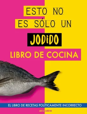 ESTO NO ES SÓLO UN JODIDO LIBRO DE COCINA