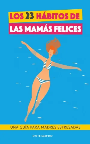 LOS 23 HÁBITOS DE LAS MAMÁS FELICES