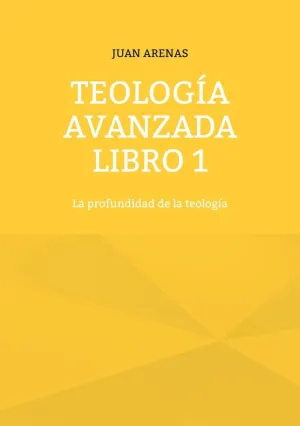 TEOLOGÍA AVANZADA LIBRO 1