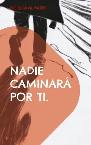 NADIE CAMINARÁ POR TI.