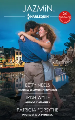 HISTORIA DE AMOR EN INVIERNO; AMIGOS Y AMANTES; PROTEGER A LA PRINCESA