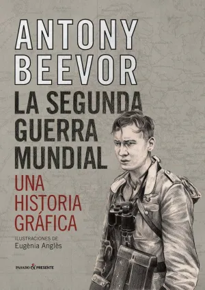 LA SEGUNDA GUERRA MUNDIAL. UNA HISTORIA GRÁFICA