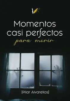 Momentos Casi Perfectos para Morir
