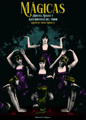 MÁGICAS. BRUJAS, MAGAS Y SACERDOTISAS DEL AMOR (2ªED)