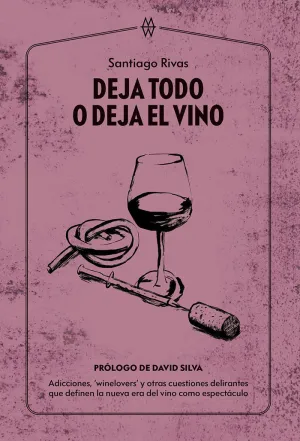 Deja Todo o Deja el Vino