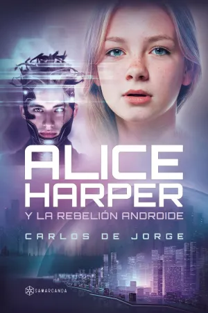 ALICE HARPER Y LA REBELIÓN ANDROIDE