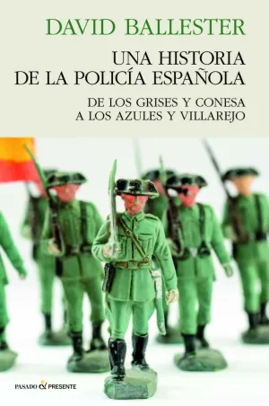 UNA HISTORIA DE POLICÍA ESPAÑOLA UNA HISTORIA DE POLICÍA ESPAÑOLA