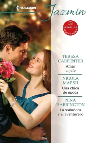 AMAR AL JEFE; UNA CHICA DE ÉPOCA; LA SOÑADORA Y EL AVENTURERO