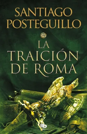 LA TRAICIÓN DE ROMA (TRILOGÍA AFRICANUS 3) LA TRAICIÓN DE ROMA (TRILOGÍA AFRICANUS 3)