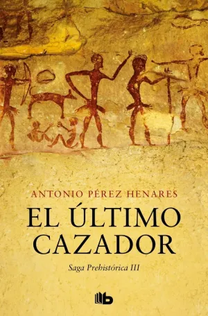 El Último Cazador (Saga Prehistórica 3)