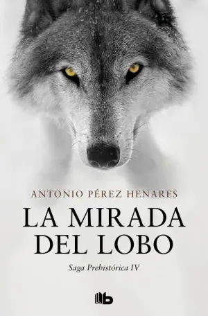La Mirada del Lobo (Saga Prehistórica 4)