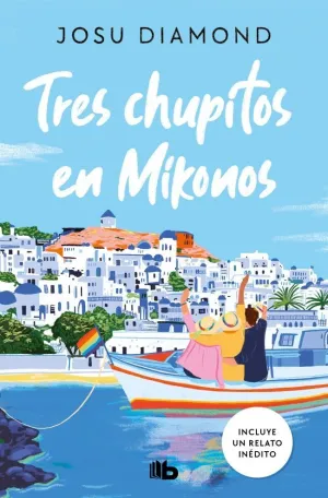TRES CHUPITOS EN MIKONOS (TRILOGÍA UN CÓCTEL EN CHUECA 3)