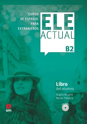 ELE ACTUAL B2. LIBRO DEL ALUMNO ELE ACTUAL B2. LIBRO DEL ALUMNO
