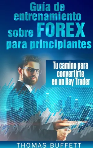 GUÍA DE ENTRENAMIENTO SOBRE FOREX PARA PRINCIPIANTES