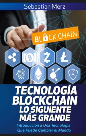 TECNOLOGÍA BLOCKCHAIN - LO SIGUIENTE MÁS GRANDE