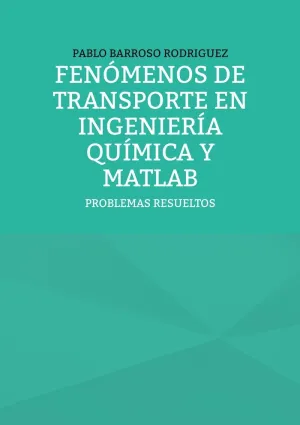 FENÓMENOS DE TRANSPORTE EN INGENIERÍA QUÍMICA Y MATLAB