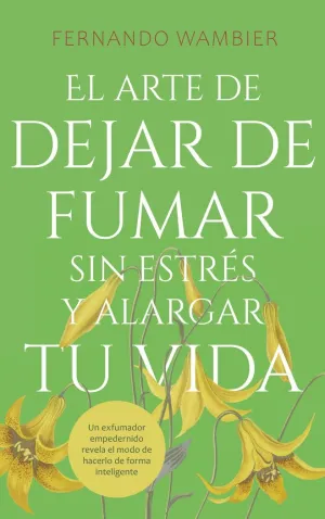 EL ARTE DE DEJAR DE FUMAR SIN ESTRÉS Y ALARGAR TU VIDA