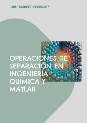 OPERACIONES DE SEPARACIÓN EN INGENIERÍA QUÍMICA Y MATLAB