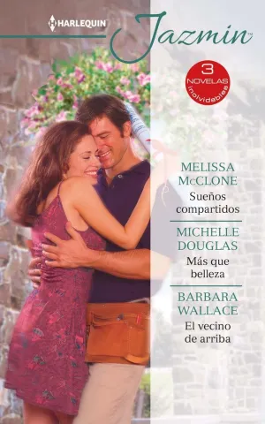 SUEÑOS COMPARTIDOS; MÁS QUE BELLEZA; EL VECINO DE ARRIBA