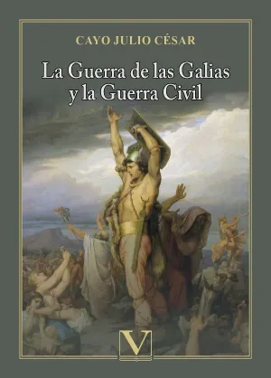LA GUERRA DE LAS GALIAS Y LA GUERRA CIVIL LA GUERRA DE LAS GALIAS Y LA GUERRA CIVIL