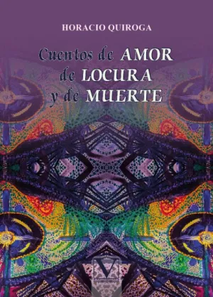 CUENTOS DE AMOR, DE LOCURA Y DE MUERTE