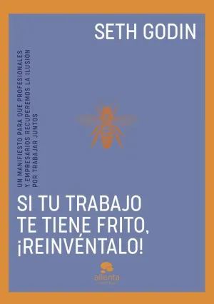 SI TU TRABAJO TE TIENE FRITO, ¡REINVÉNTALO!