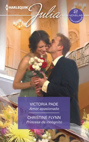AMOR APASIONADO; PRINCESA DE INCOGNITO