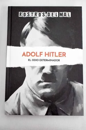 ADOLF HITLER EL ODIO EXTERMINADOR
