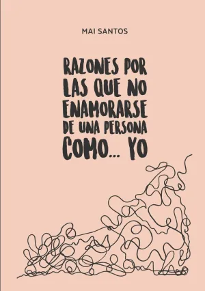 RAZONES POR LAS QUE NO ENAMORARSE DE UNA PERSONA COMO... YO