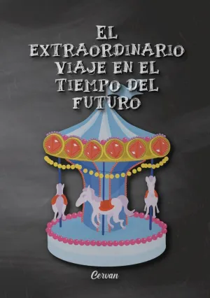 EL EXTRAORDINARIO VIAJE EN EL TIEMPO DEL FUTURO