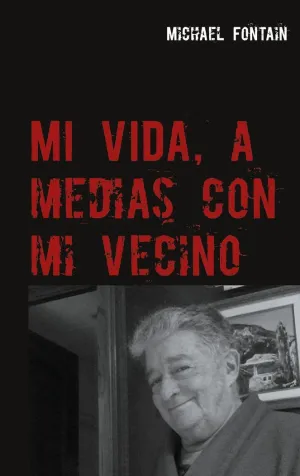 MI VIDA, A MEDIAS CON MI VECINO