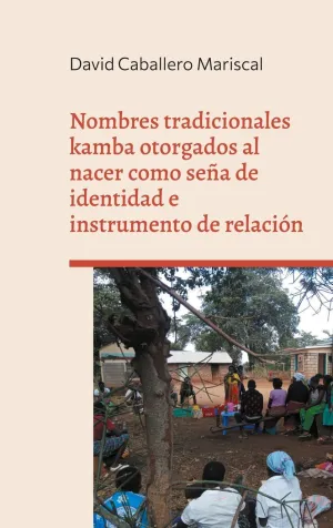 NOMBRES TRADICIONALES KAMBA OTORGADOS AL NACER COMO SEÑA DE IDENTIDAD E INSTRUME