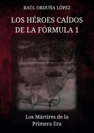 LOS HÉROES CAÍDOS DE LA FÓRMULA 1