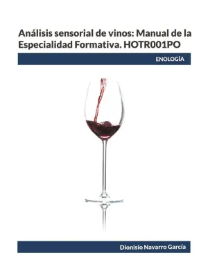 ANÁLISIS SENSORIAL DE VINOS: MANUAL DE LA ESPECIALIDAD FORMATIVA. HOTR001PO