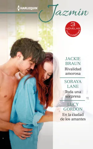 RIVALIDAD AMOROSA; TODA UNA SORPRESA; EN LA CIUDAD DE LOS AMANTES