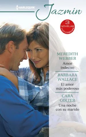 AMOR INDECISO; EL AMOR MÁS PODEROSO; UNA NOCHE CON SU MARIDO