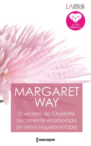 EL SECRETO DE CHARLOTTE; LOCAMENTE ENAMORADA; UN AMOR INQUEBRANTABLE
