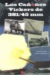 LOS CAÑONES VICKERS DE 381/45MM