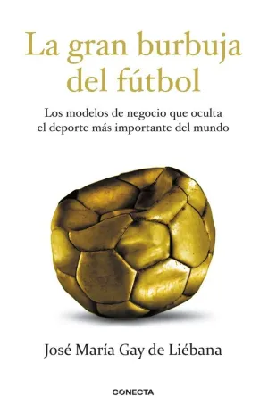 LA GRAN BURBUJA DEL FÚTBOL LA GRAN BURBUJA DEL FÚTBOL
