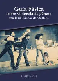 GUÍA BÁSICA SOBRE VIOLENCIA DE GÉNERO PARA LA POLICÍA LOCAL
