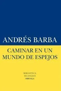 CAMINAR EN UN MUNDO DE ESPEJOS