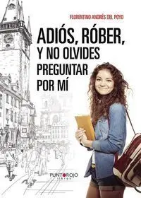 ADIÓS, RÓBER, Y NO OLVIDES PREGUNTAR POR MÍ