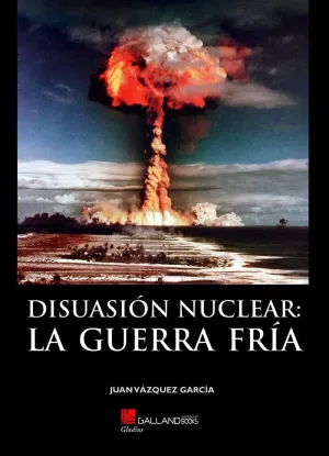 Disuasión Nuclear: la Guerra Fría