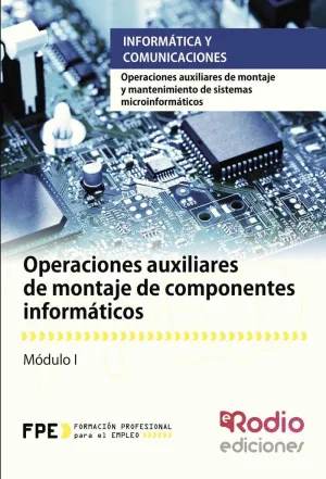 Operaciones Auxiliares de Montaje de Componentes Informáticos. Operaciones Auxil