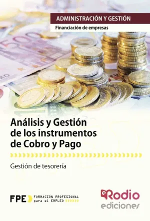 ANÁLISIS Y GESTIÓN DE LOS INSTRUMENTOS DE COBRO Y PAGO. FINANCIACIÓN DE EMPRESAS