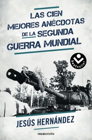 LAS CIEN MEJORES ANÉCDOTAS DE LA SEGUNDA GUERRA MUNDIAL